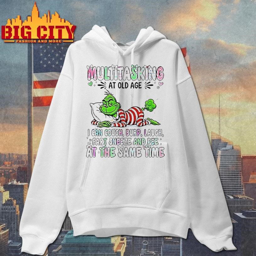Grinch Multitasking At Old Age I Can Cough Burp Laugh Fart Sneeze And Pee Christmas Shirt