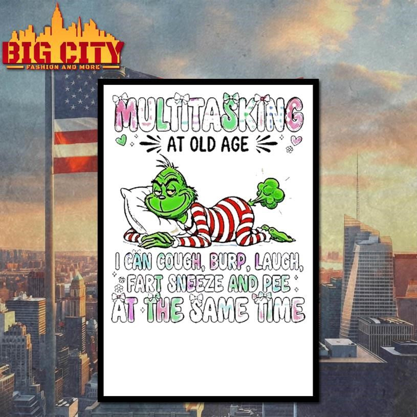 Grinch Multitasking At Old Age I Can Cough Burp Laugh Fart Sneeze And Pee Christmas Shirt