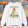 Grinch My Mind Is A Dangerous Place But My Mouth Is Worse Outta My Mouth shirt