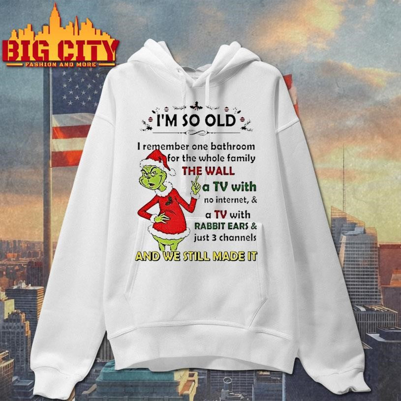 Grinch Santa Hat Im So Old I Remember One Bathroom For The Whole Family Christmas Shirt