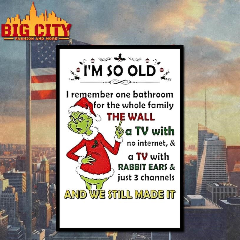 Grinch Santa Hat Im So Old I Remember One Bathroom For The Whole Family Christmas Shirt