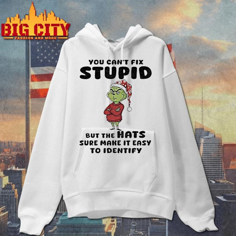 Grinch Santa Hat You Cant Fix Stupid But The Hats Sure Make It Easy To Identify Christmas Shirt