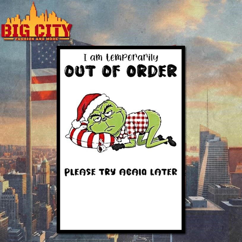 Grinch Santa I Am Temporarily Out Of Order Please Try Again Later Christmas Shirt