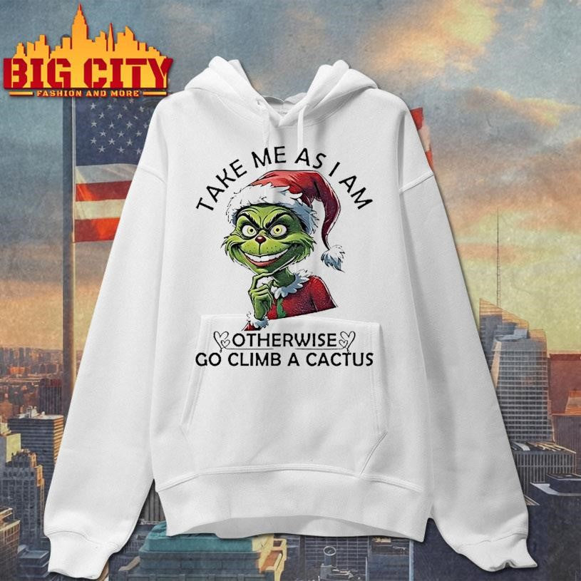 Grinch Santa Take Me As I Am Otherwise Go Climb A Cactus Christmas Shirt