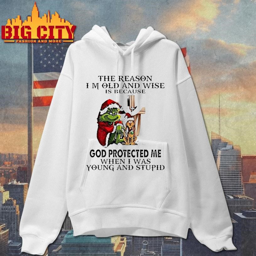 Grinch Santa The Reason I Am Old And Wise Is Because God Protected Me Christmas Shirt