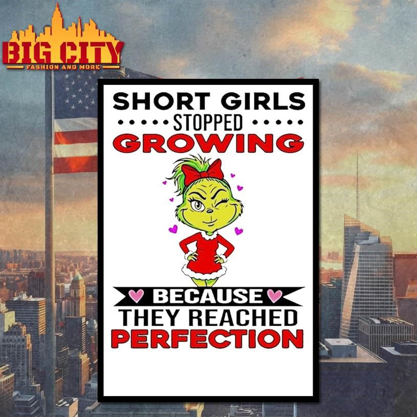Grinch Short Girls Stopped Growing Because They Reached Perfection Shirt