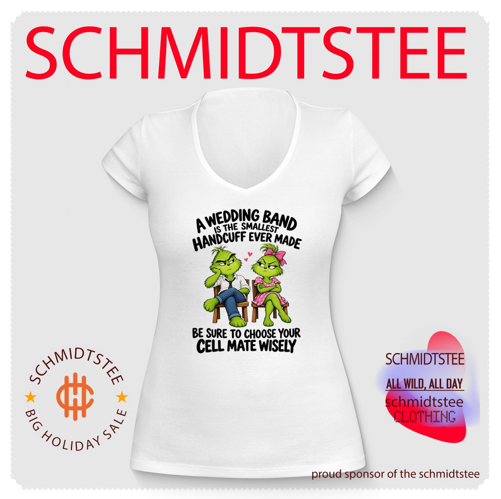 Grinch a wedding band is the smallest handcuff ever made be sure to chooe your cell mate wisely shirt