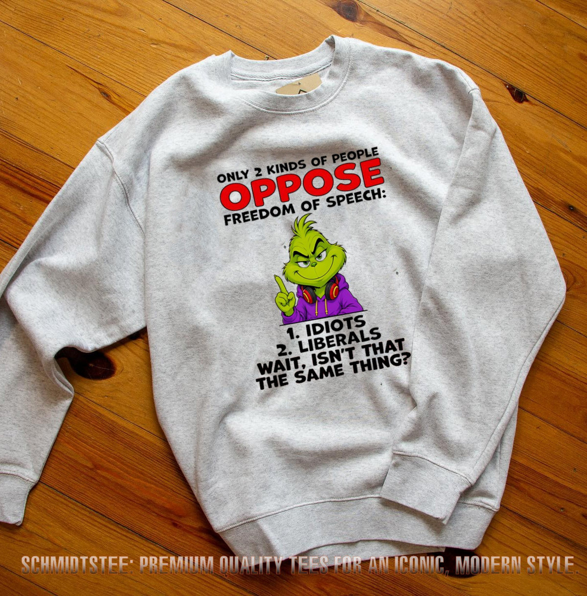 Grinch only 2 kinds of people oppose freedom of speech 1 idiots 2 liberals wait isn’t that the same thing shirt