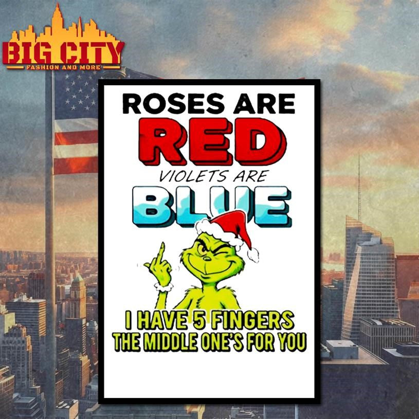 Grinch roses are red violets are blue i have 5 fingers the middle one’s for you shirt