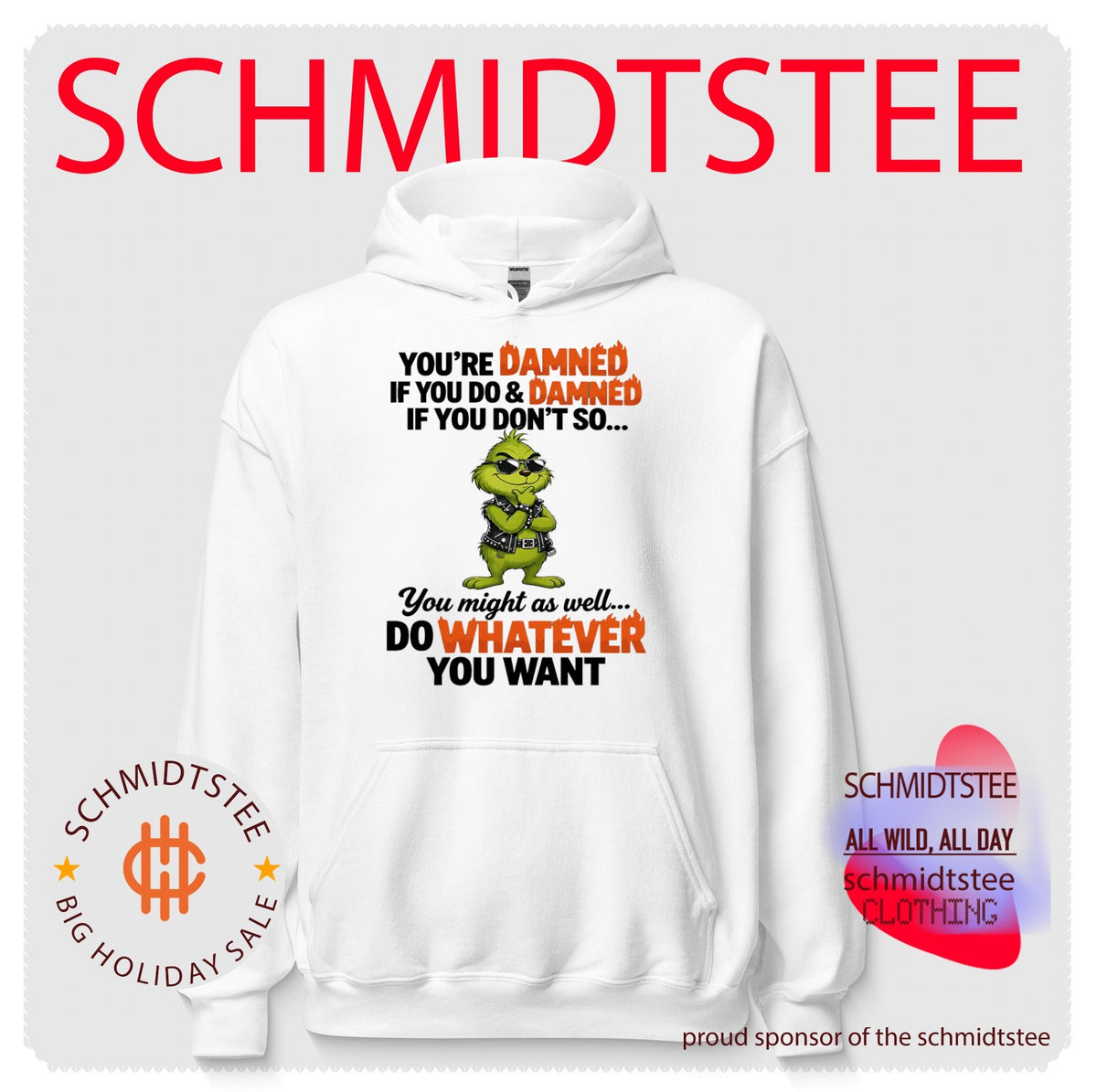 Grinch you’re damned if you do & damned if you don’t so you might as well do whatever you want shirt
