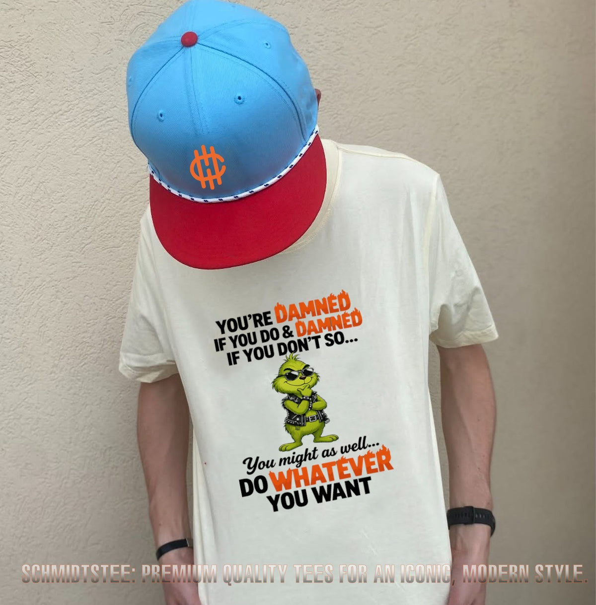 Grinch you’re damned if you do & damned if you don’t so you might as well do whatever you want shirt