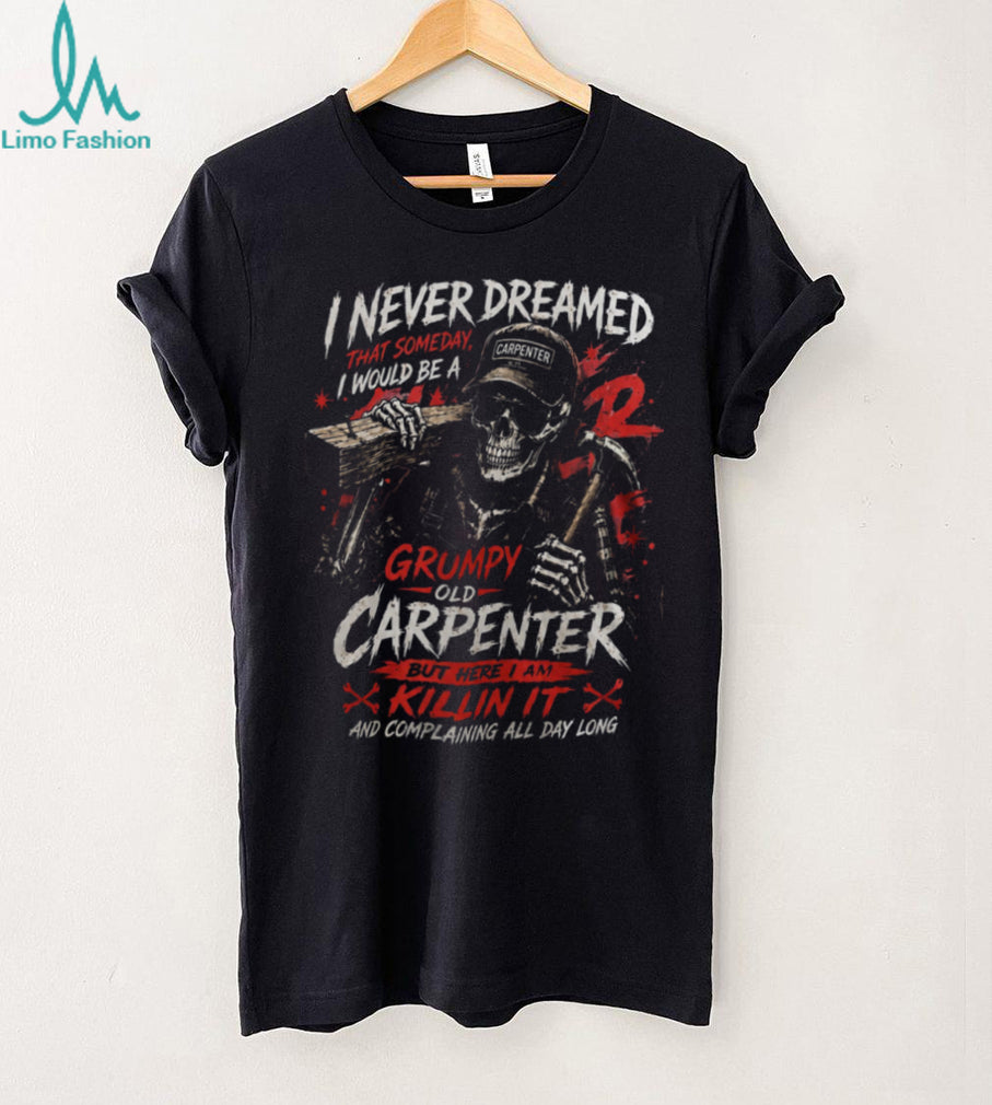 Grumpy Old Carpenter Skeleton Woodworking Funny Men Shirt