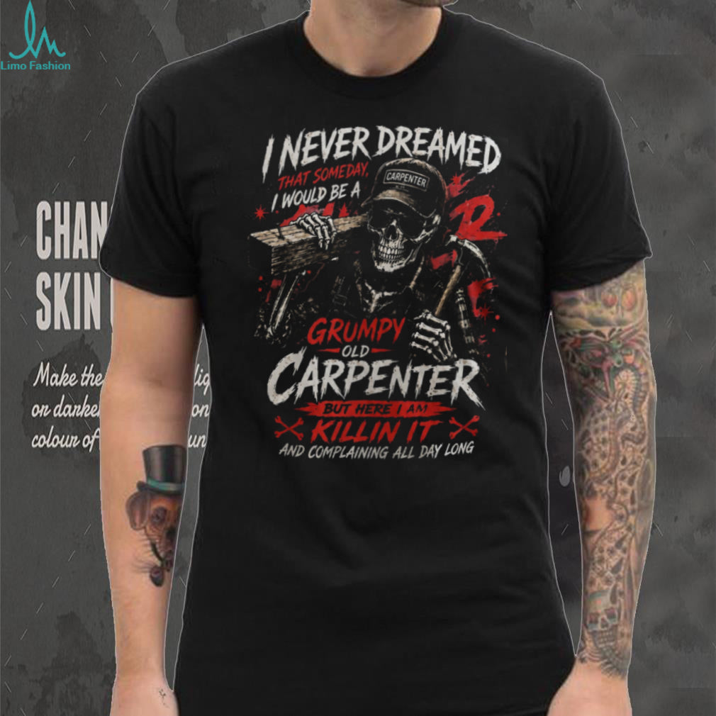 Grumpy Old Carpenter Skeleton Woodworking Funny Men Shirt