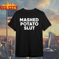 Guido mashed potato slut shirt