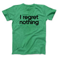 I Regret Nothing Men/Unisex T-Shirt Hoodie, Sweatshirt | PureTeeCo.com (Image 1)