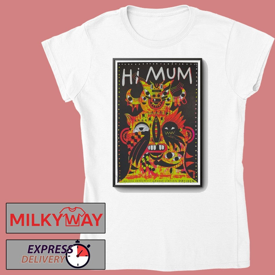 May 1 2026 Hi Mum GrooveStation Dresden Poster shirt