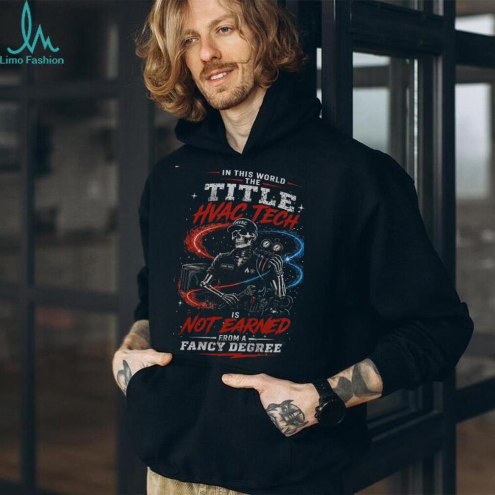 HVAC Tech Fancy Degree Skeleton Quote Shirt