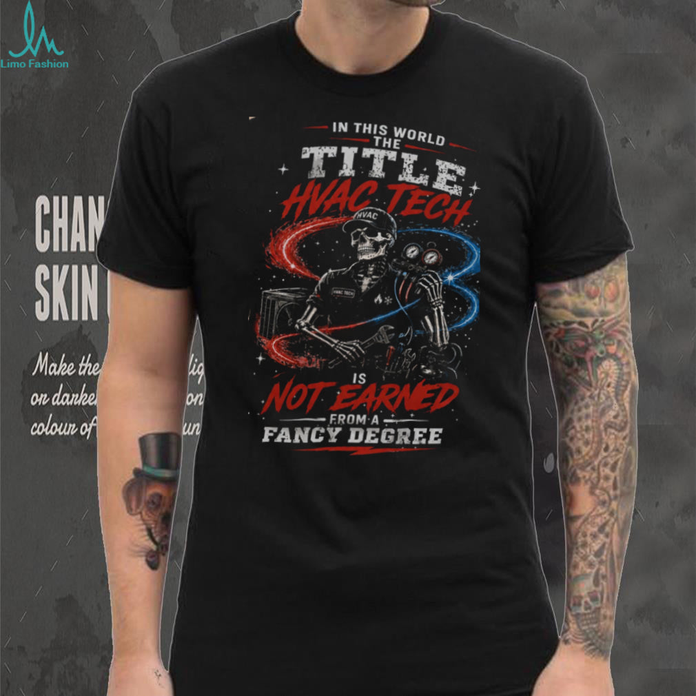 HVAC Tech Fancy Degree Skeleton Quote Shirt