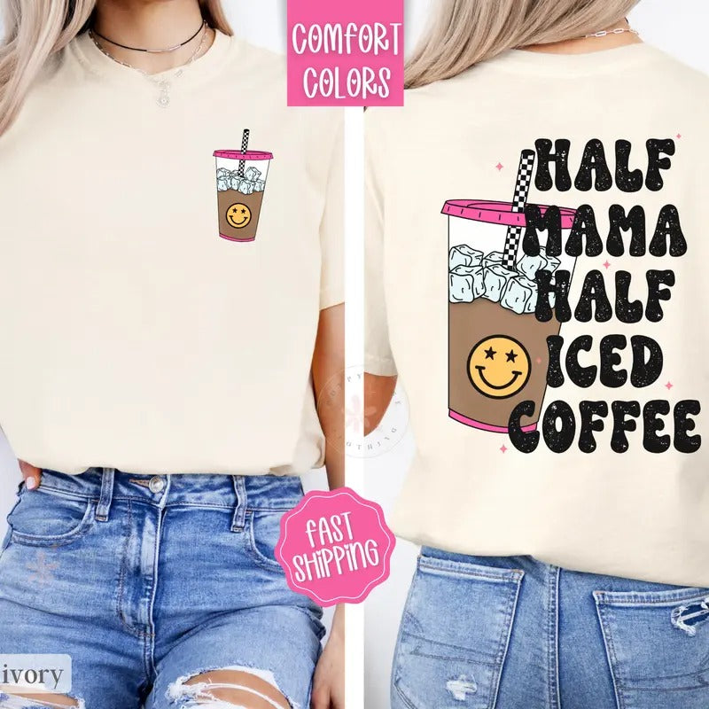 Half Mom Half Iced Coffee Shirt Comfort Colors, Coffee Lover Gift, Funny Mom Tees Hoodie, Sweatshirt | PureTeeCo.com