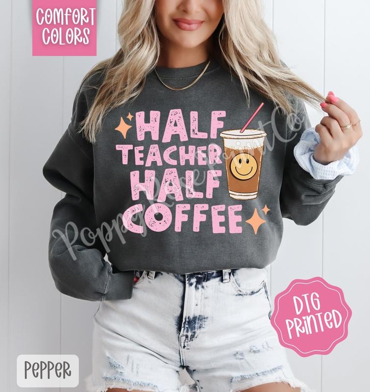 Half Teacher Half Coffee Comfort Colors Sweatshirt, Cute School Sweater, Women's Crewneck, Gift for Her T-Shirts, Hoodie
