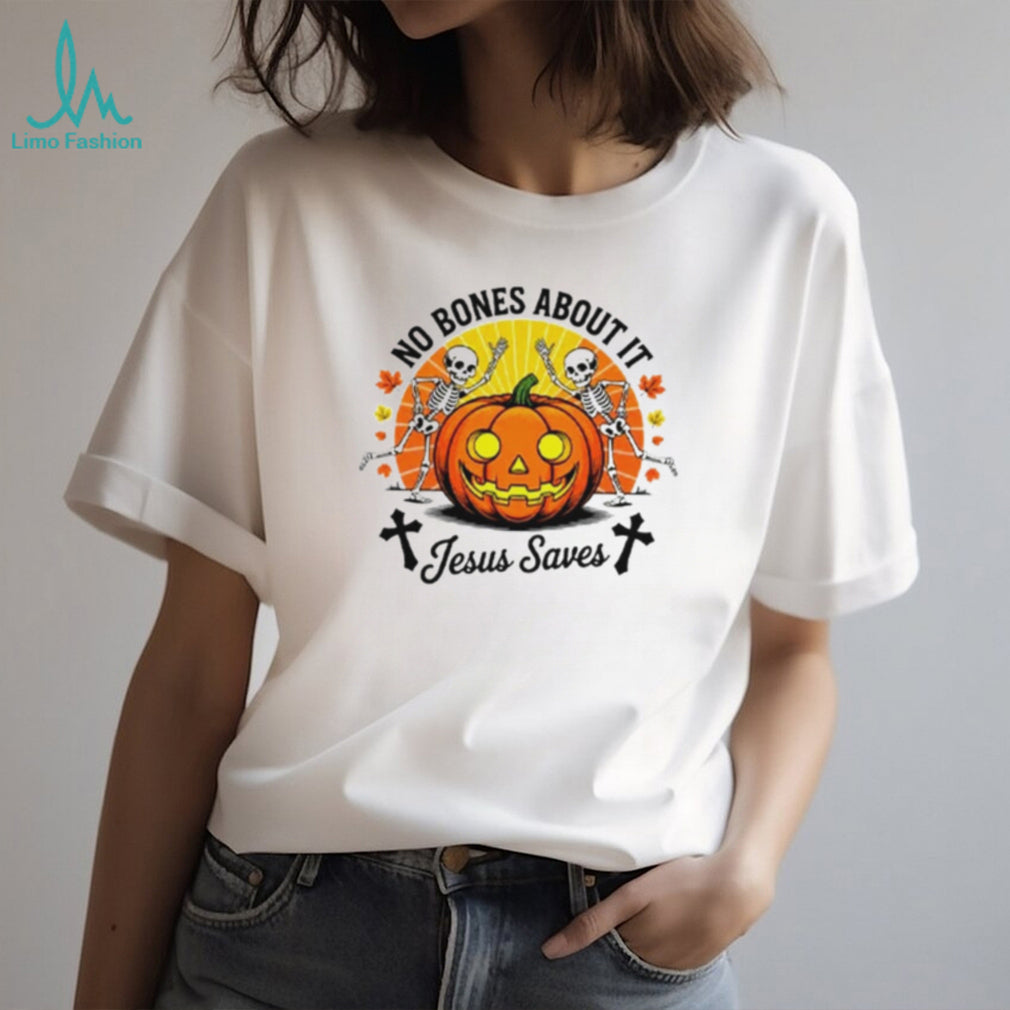 Halloween Christian Skeleton Pumpkin No Bones About It Jesus Saves shirt