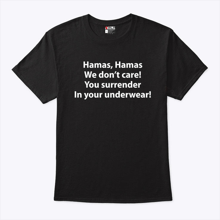 Hamas Hamas We Don’t Care You Surrender In Your Underwear Shirt