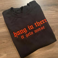 Hang In There Embroidered Crewneck Sweatshirt Alternative Fashion Long Sleeve Cotton T-Shirts, Hoodie | PureTeeCo.com