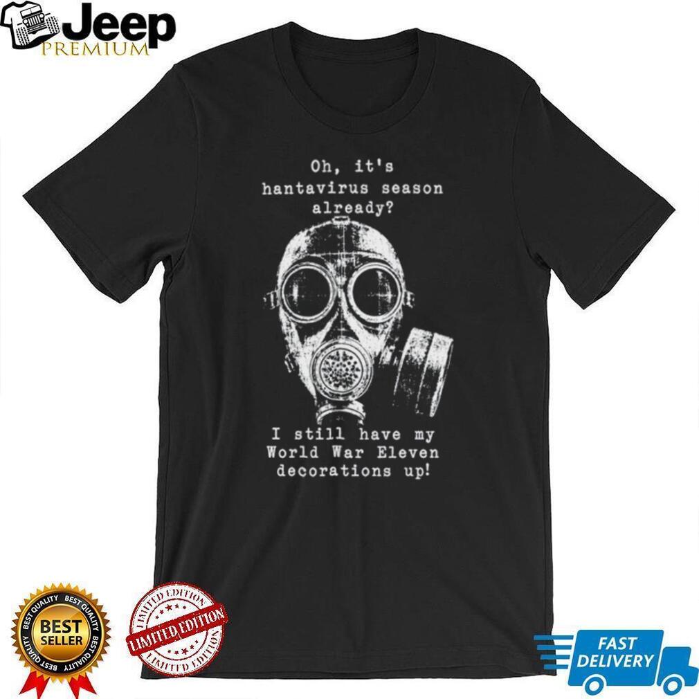 Hantavirus Season Gas Mask World War Decoration Funny T Shirt