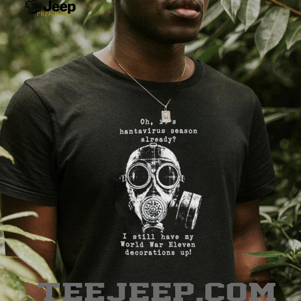 Hantavirus Season Gas Mask World War Decoration Funny T Shirt