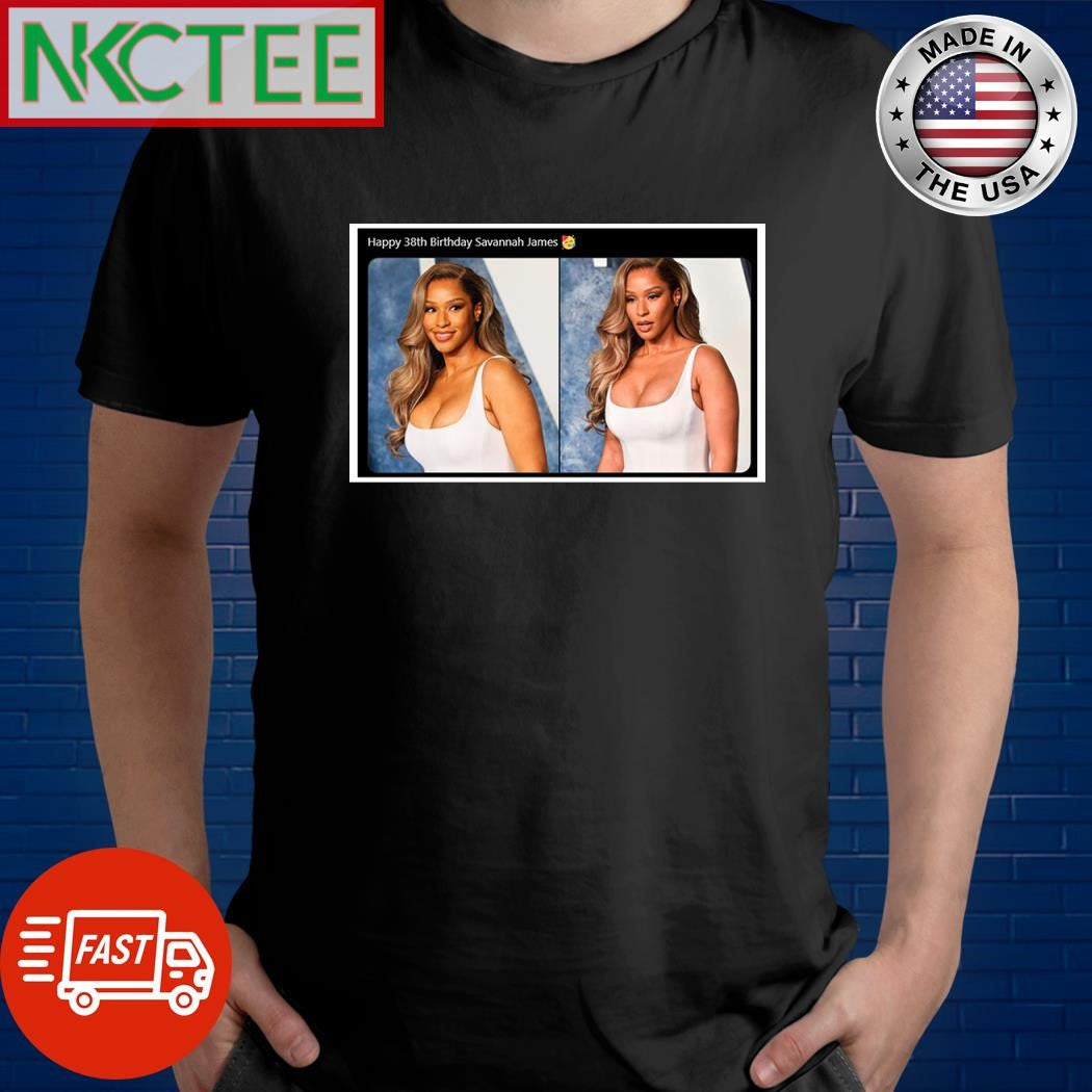 Happy 38th Birthday Savannah James shirt