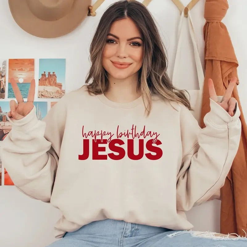 Happy Birthday Jesus Sweatshirt, Happy Birthday Jesus Sweater, Happy Birthday Jesus Hoodie, Jesus Birthday Crewneck...