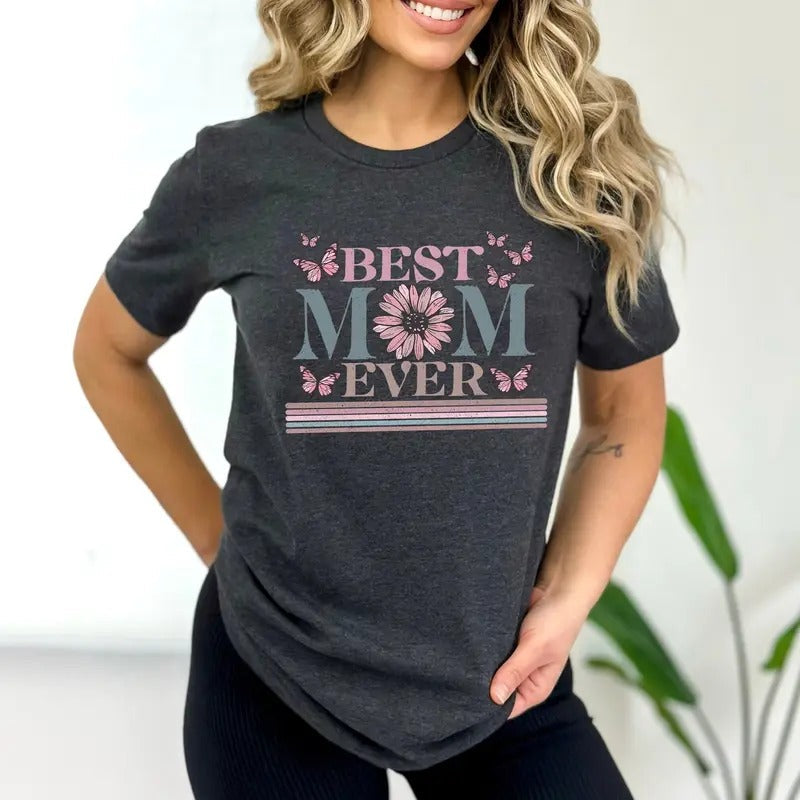Happy Mother's Day Shirt, Best Mom Ever Shirt, Mom Gift, Mothers Day Shirt, Mothers Day Gift, Mom Shirt, Happy Mothers...
