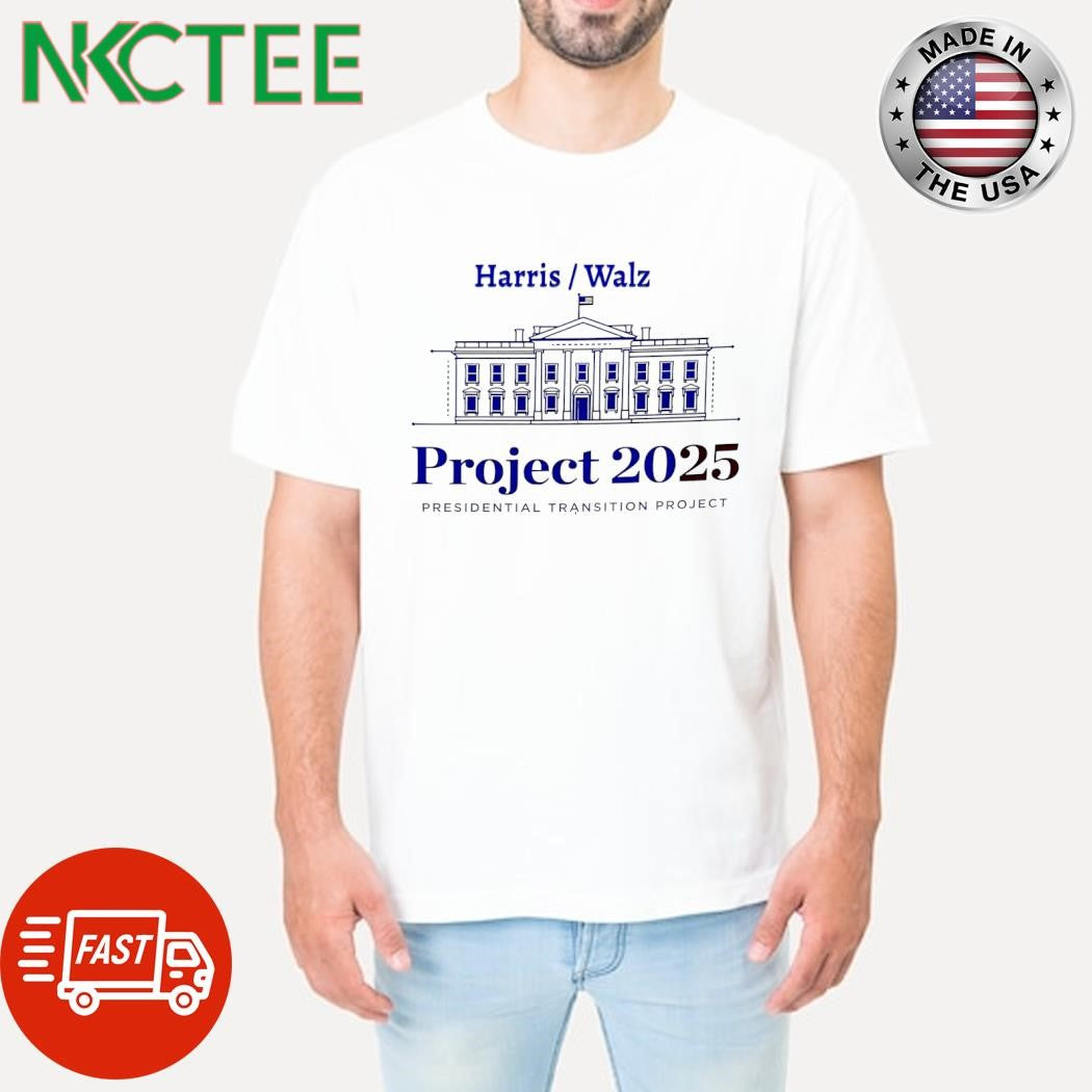 Harris Walz Project 2025 Presidential Transition Project The white house shirt