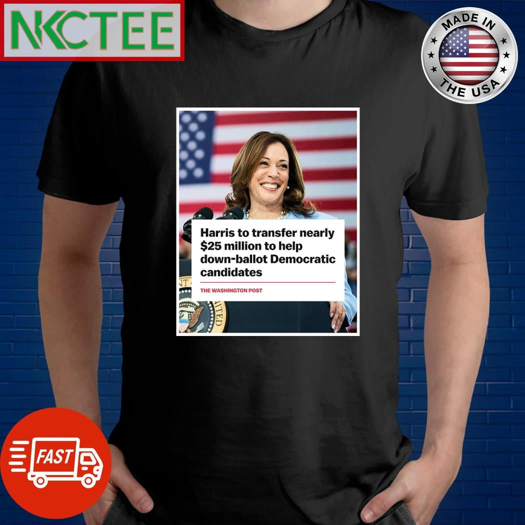 Harris to transfer nearly $25 million to help down ballot Democratic candidates shirt