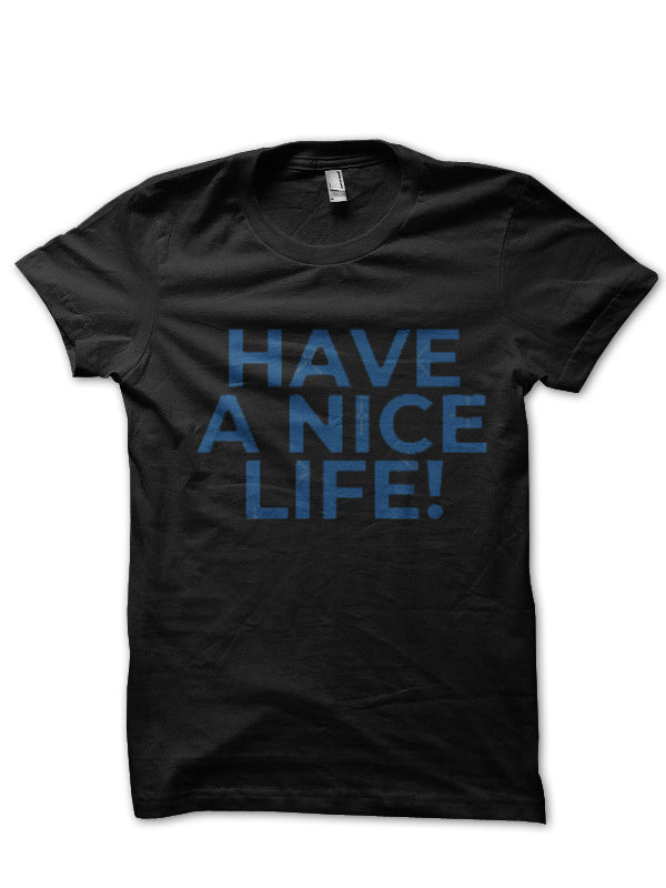 Have A Nice Life T-Shirt Style002 Hoodie, Sweatshirt | PureTeeCo.com