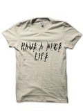 Have A Nice Life T-Shirt Hoodie, Sweatshirt | PureTeeCo.com