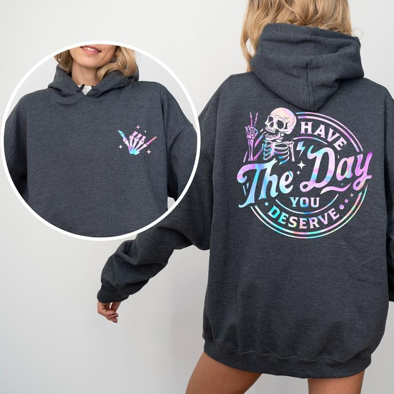 Have The Day You Deserve 2-Sided Hooide, Karma Hooides for Girls, Inspiration Women's Tops, Humorous Gift Ideas for...