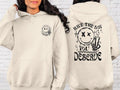 Have The Day You Deserve Hoodie, Kindness Gift, Sarcastic Shirts, Motivational Skeleton TShirt, Inspirational Clothes,...