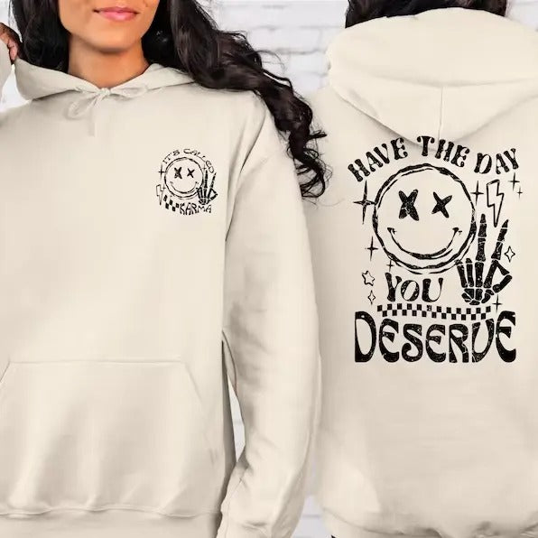 Have The Day You Deserve Hoodie, Kindness Gift, Sarcastic Shirts, Motivational Skeleton TShirt, Inspirational Clothes,...
