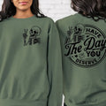 Have The Day You Deserve Sweatshirt Inspiration Graphic Motivational Graphic Positive Vibes Shirt Trendy Shirt Skeleton...
