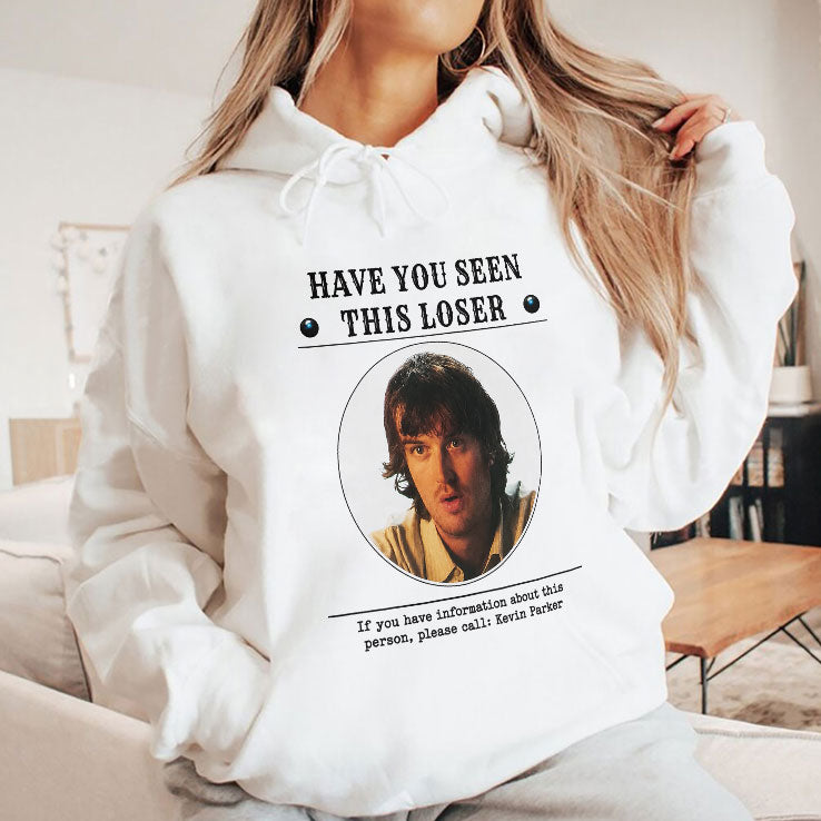 Have You Seen This Loser If You Have Information About This Person Please Call Kevin Parker Shirt