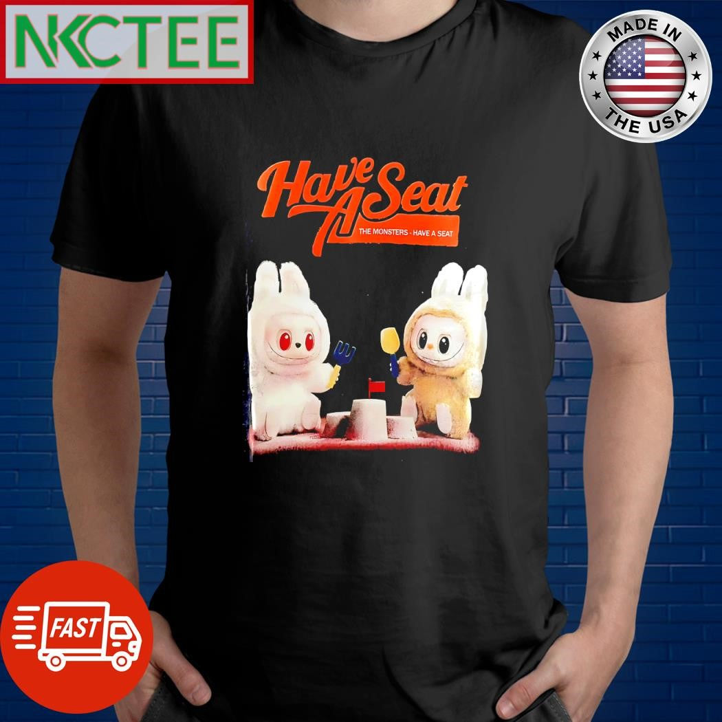 Have a seat the monsters have a seat Labubu shirt