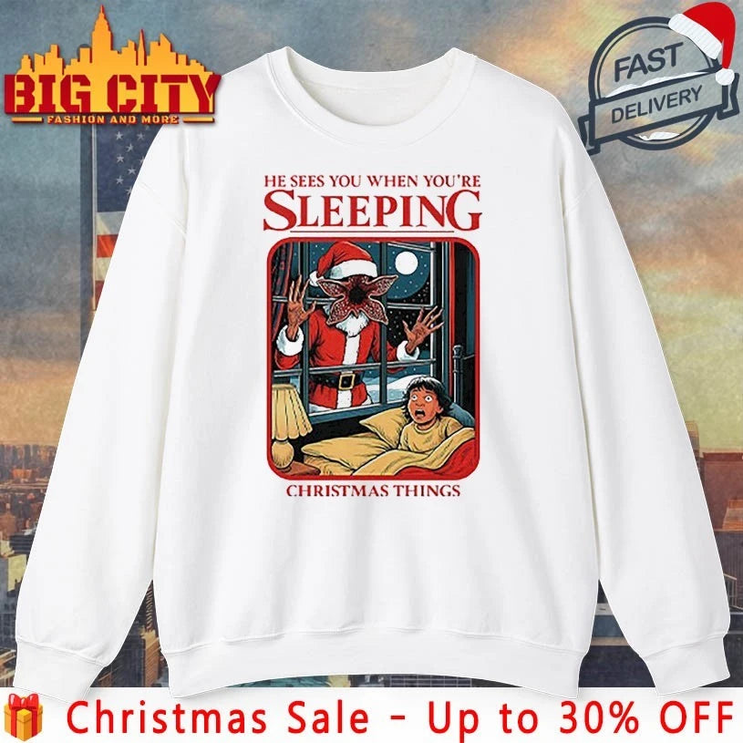 He Sees You When You’re Sleeping Christmas Things shirt