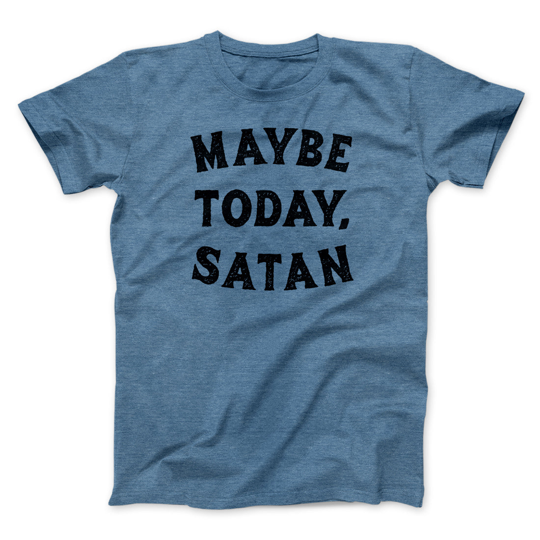 Maybe Today Satan Funny Men/Unisex T-Shirt Hoodie, Sweatshirt | PureTeeCo.com (Image 1)