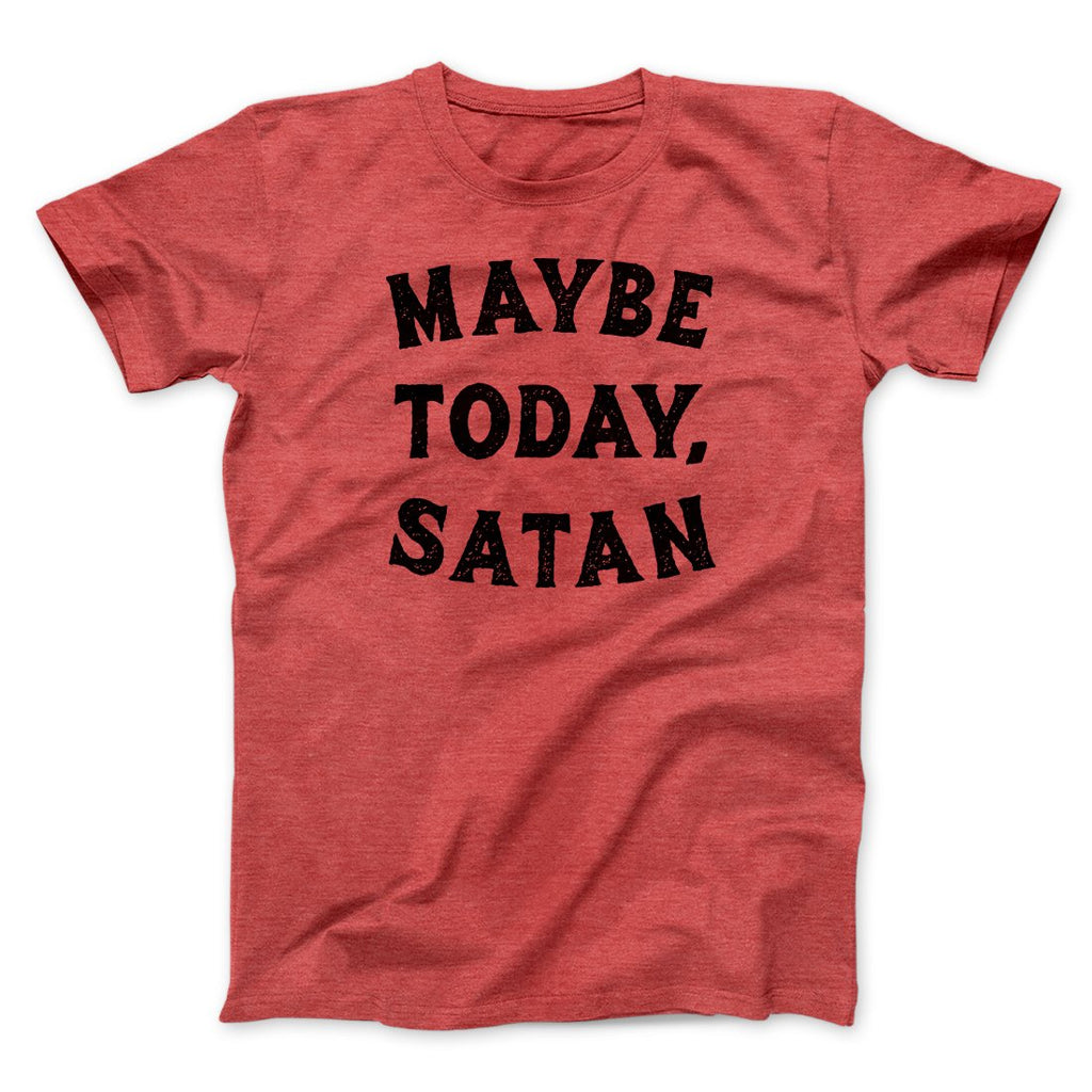 Maybe Today Satan Funny Men/Unisex T-Shirt Hoodie, Sweatshirt | PureTeeCo.com (Image 4)