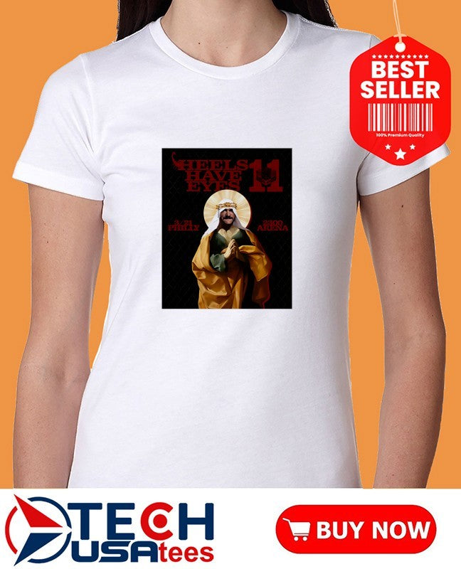 Heels have eyes 11 Philly Arena shirt