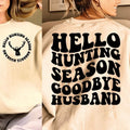 Hello Hunting Season Goodbye Husband , Hunting Season , Funny Husband , Deer Season , Hunting Shirt Hoodie, Sweatshirt