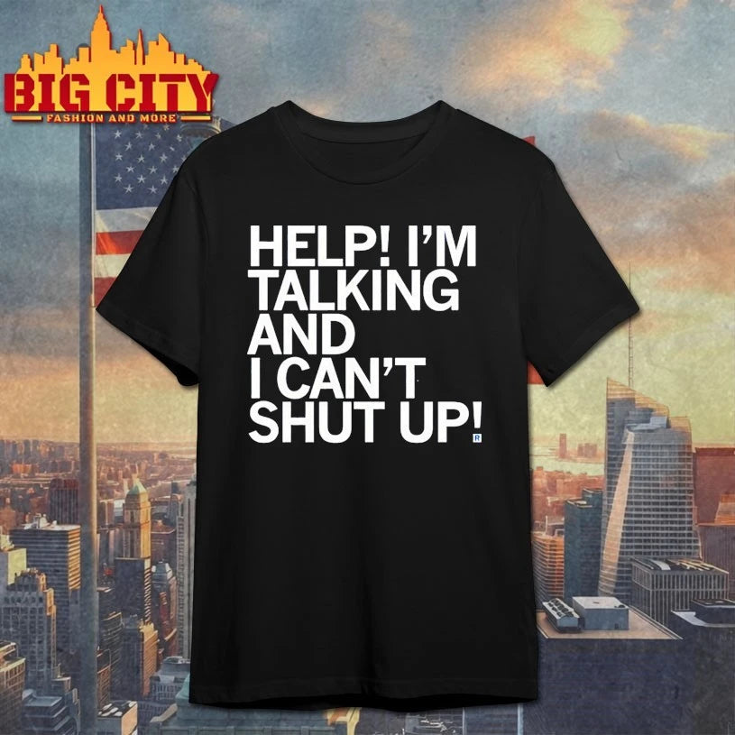 Help I’m Talking And I Can’t Shut Up shirt