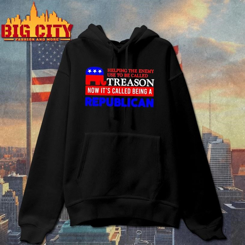 Helping The Enemy Use To Be Called Treason Now Its Called Being A Republican Shirt