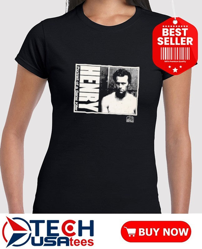 Henry Portrait of a Serial Killer shirt